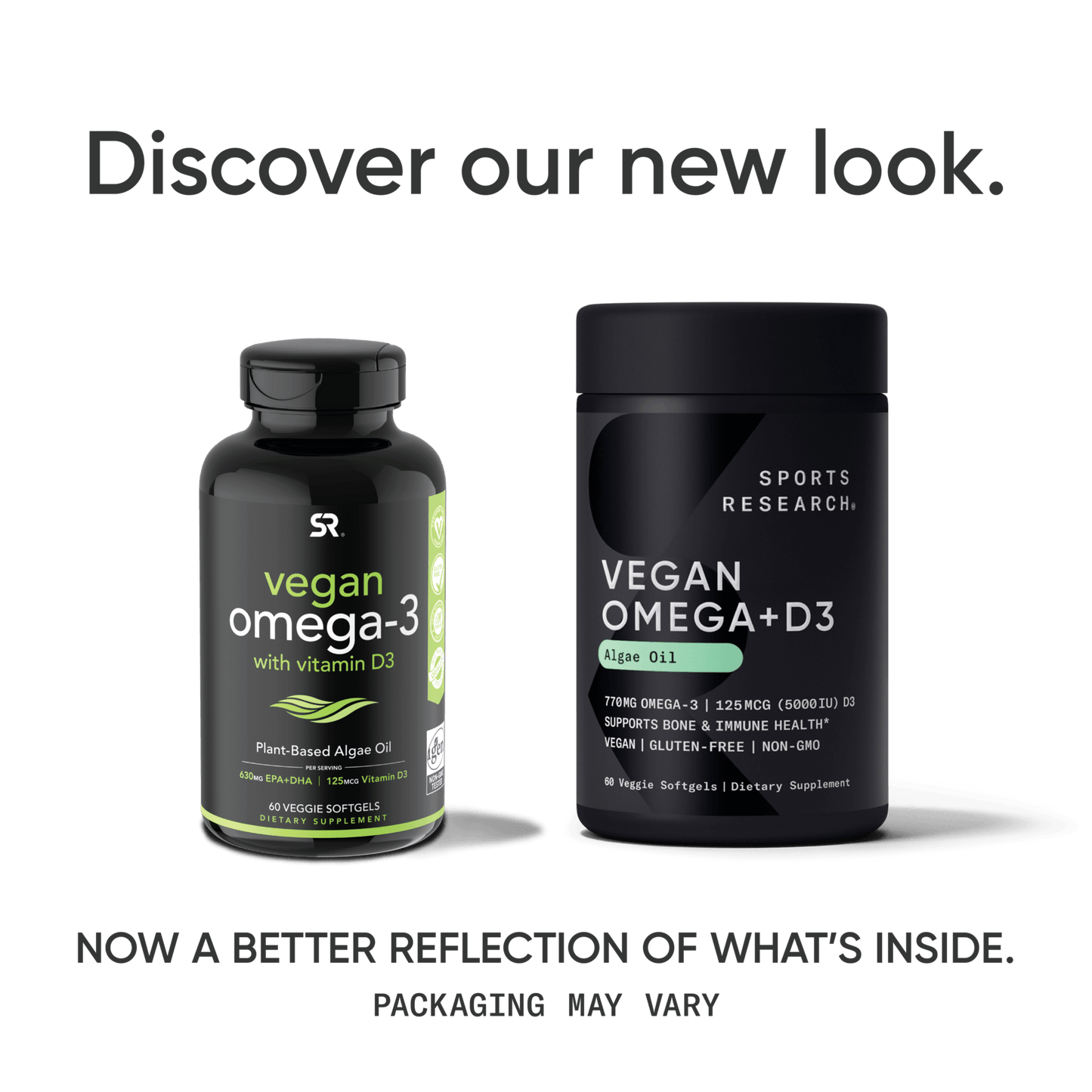 A bottle of Sports Research Vegan Omega-3 + Vitamin D3 with the words discover our new look.