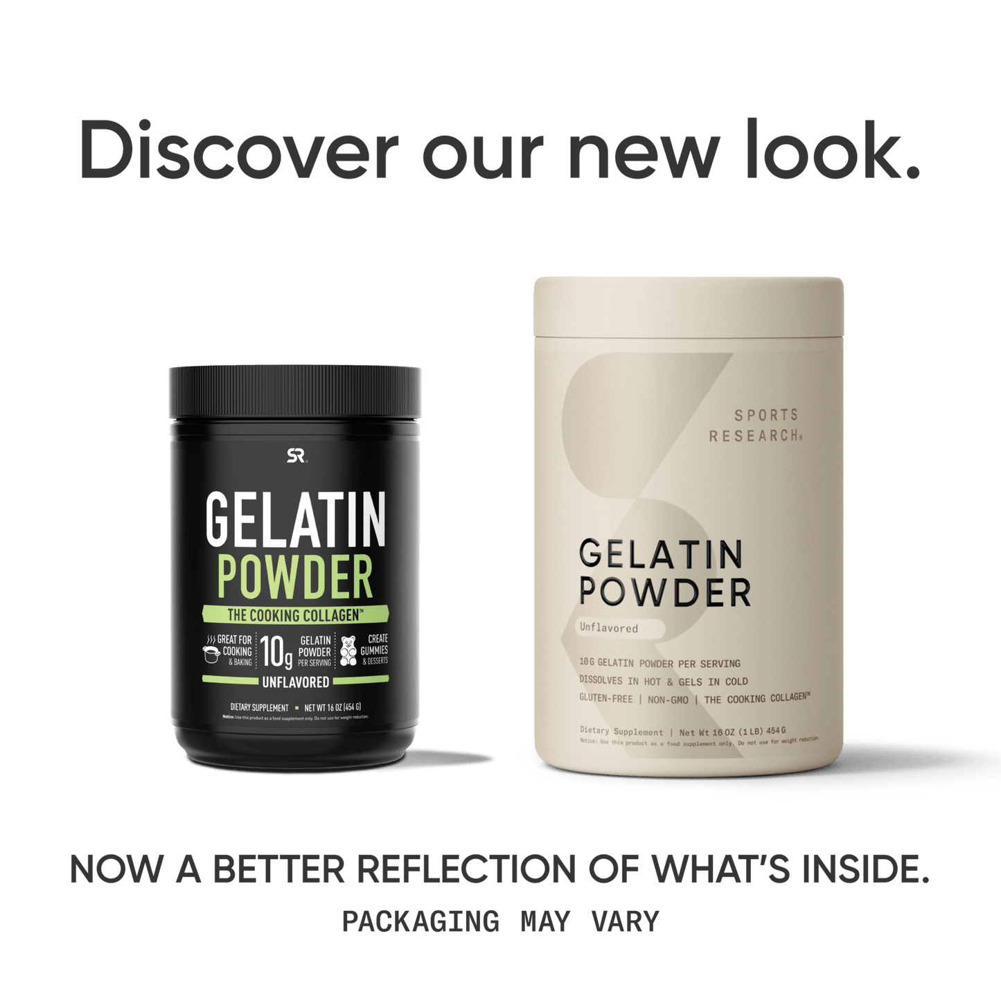 Discover our new Sports Research Collagen Gelatin Powder now better reflection of what's inside.